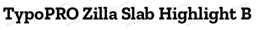 TypoPRO Zilla Slab Highlight Bold字体转换